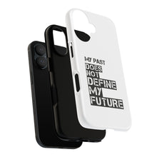 Load image into Gallery viewer, Inspirational Phone Case — “My Past Does Not Define My Future” Protective Cover