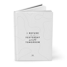 Load image into Gallery viewer, Hardcover Journal — “I Refuse to Let Yesterday Write Tomorrow” Minimal Motivational Notebook