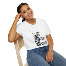Load image into Gallery viewer, My Past Does Not Define My Future — Radiant Haven T-Shirt