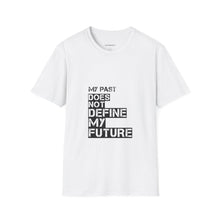 Load image into Gallery viewer, My Past Does Not Define My Future — Radiant Haven T-Shirt