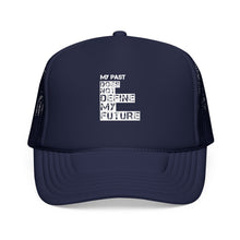 Load image into Gallery viewer, My Past Doesn't Define Me — Radiant Haven Foam Trucker Hat
