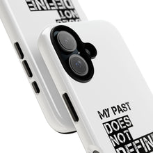 Load image into Gallery viewer, Inspirational Phone Case — “My Past Does Not Define My Future” Protective Cover