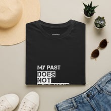 Load image into Gallery viewer, My Past Does Not Define My Future — Radiant Haven T-Shirt