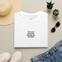 Load image into Gallery viewer, My Past Does Not Define My Future — Radiant Haven T-Shirt