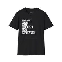 Load image into Gallery viewer, My Past Does Not Define My Future — Radiant Haven T-Shirt