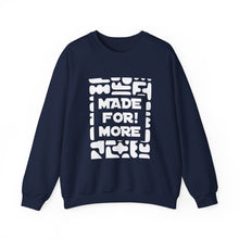 Load image into Gallery viewer, Made For More Crewneck Sweatshirt — Radiant Haven Sweatshirt