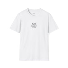 Load image into Gallery viewer, My Past Does Not Define My Future — Radiant Haven T-Shirt