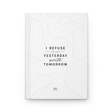 Load image into Gallery viewer, Hardcover Journal — “I Refuse to Let Yesterday Write Tomorrow” Minimal Motivational Notebook