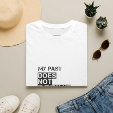 Load image into Gallery viewer, My Past Does Not Define My Future — Radiant Haven T-Shirt