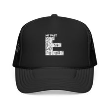 Load image into Gallery viewer, My Past Doesn't Define Me — Radiant Haven Foam Trucker Hat