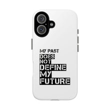 Load image into Gallery viewer, Inspirational Phone Case — “My Past Does Not Define My Future” Protective Cover