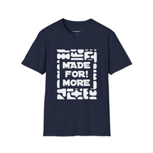 Load image into Gallery viewer, Made For More T-Shirt — Empowering Graphic Tee