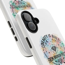 Load image into Gallery viewer, Beauty Is Built From Broken Pieces Phone Cases - Radiant Haven