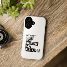 Load image into Gallery viewer, Inspirational Phone Case — “My Past Does Not Define My Future” Protective Cover

