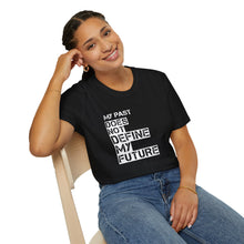Load image into Gallery viewer, My Past Does Not Define My Future — Radiant Haven T-Shirt
