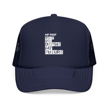 Load image into Gallery viewer, My Past Doesn't Define Me — Radiant Haven Foam Trucker Hat
