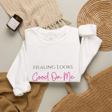 Load image into Gallery viewer, Healing Looks Good On Me Sweatshirt — Inspirational Crewneck
