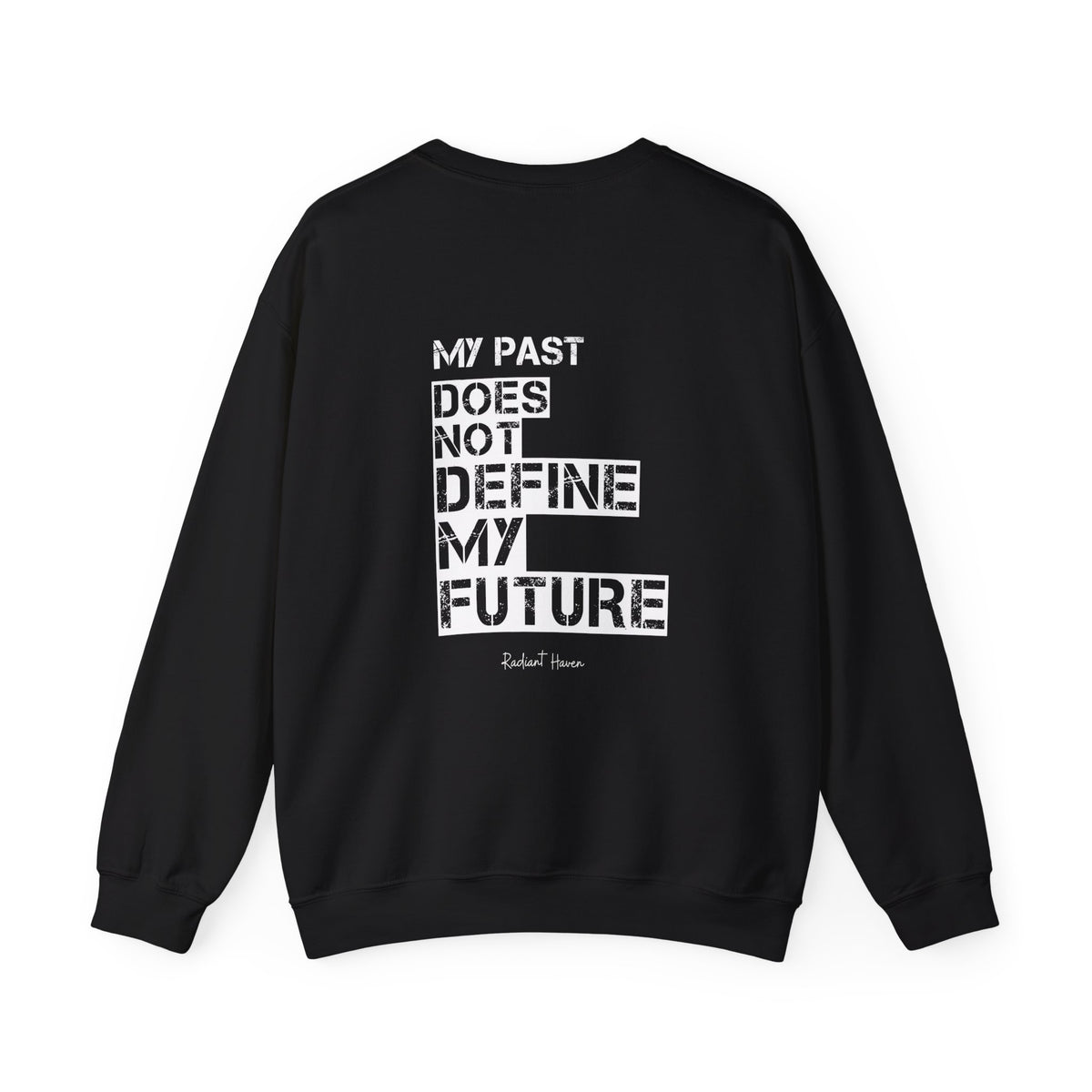 My Past Does Not Define My Future — Radiant Haven Crewneck Sweatshirt