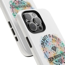 Load image into Gallery viewer, Beauty Is Built From Broken Pieces Phone Cases - Radiant Haven
