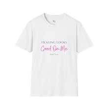 Load image into Gallery viewer, T-Shirt — "Healing Looks Good On Me" Inspirational Graphic Tee
