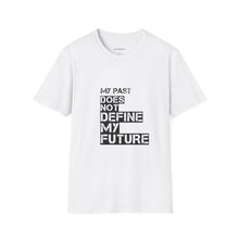 Load image into Gallery viewer, My Past Does Not Define My Future — Radiant Haven T-Shirt
