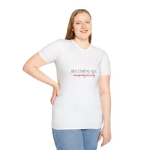 Load image into Gallery viewer, Becoming Her Unapologetically - Tee shirt. INSPIRATIONAL TEE-SHIRT
