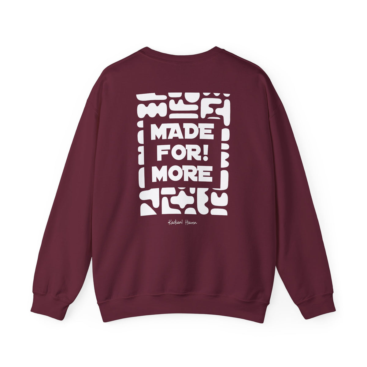 Made For More Crewneck Sweatshirt — Radiant Haven Sweatshirt