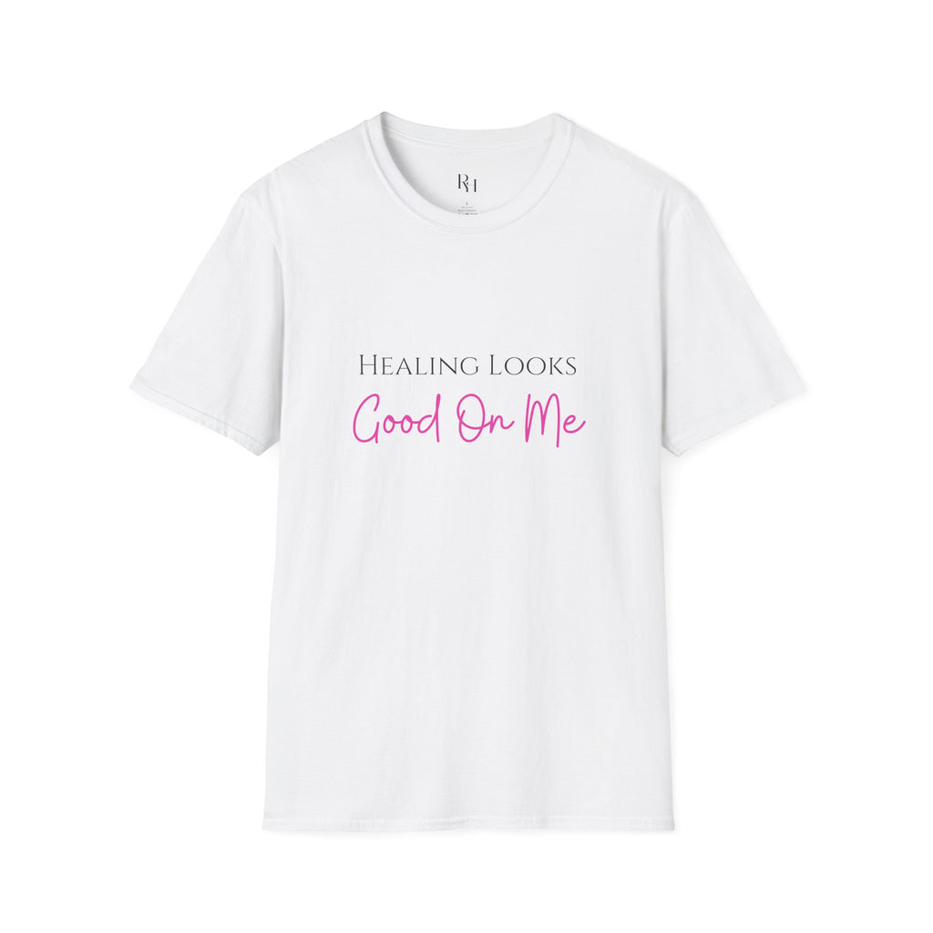 T-Shirt — "Healing Looks Good On Me" Inspirational Graphic Tee