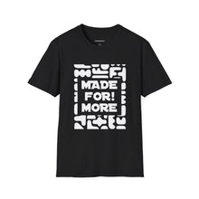 Load image into Gallery viewer, Made For More T-Shirt — Empowering Graphic Tee
