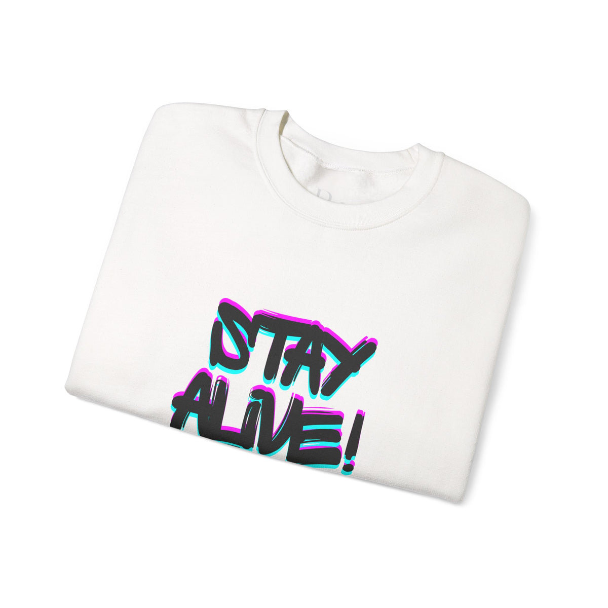 Stay Alive! Crewneck Sweatshirt — Radiant Haven