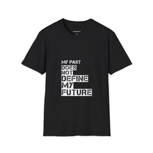Load image into Gallery viewer, My Past Does Not Define My Future — Radiant Haven T-Shirt
