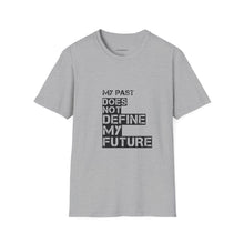 Load image into Gallery viewer, My Past Does Not Define My Future — Radiant Haven T-Shirt
