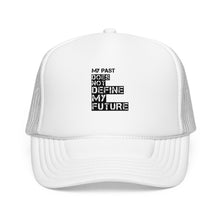 Load image into Gallery viewer, My Past Doesn't Define Me — Radiant Haven Foam Trucker Hat
