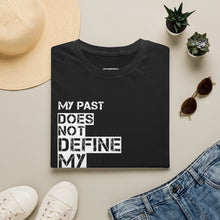 Load image into Gallery viewer, My Past Does Not Define My Future — Radiant Haven T-Shirt

