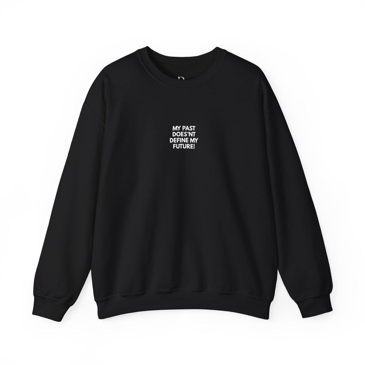 My Past Does Not Define My Future — Radiant Haven Crewneck Sweatshirt