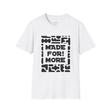 Load image into Gallery viewer, Made For More T-Shirt — Empowering Graphic Tee
