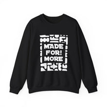 Load image into Gallery viewer, Made For More Crewneck Sweatshirt — Radiant Haven Sweatshirt
