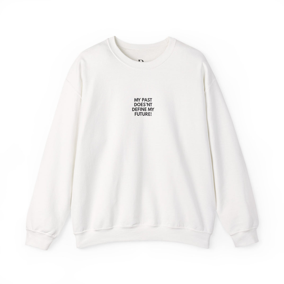 My Past Does Not Define My Future — Radiant Haven Crewneck Sweatshirt