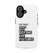 Load image into Gallery viewer, Inspirational Phone Case — “My Past Does Not Define My Future” Protective Cover
